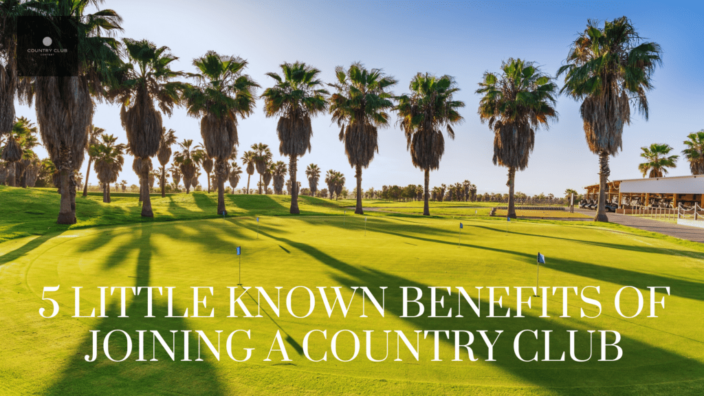 5-little-known-benefits-of-joining-a-country-club-country-club-content