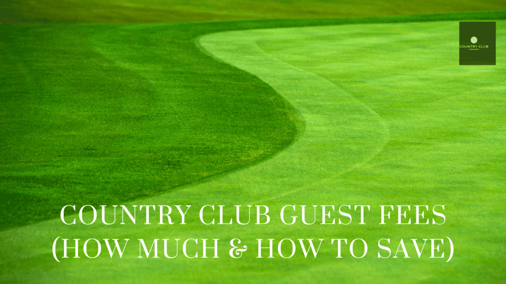 country-club-guest-fees-how-much-how-to-save-money-country-club