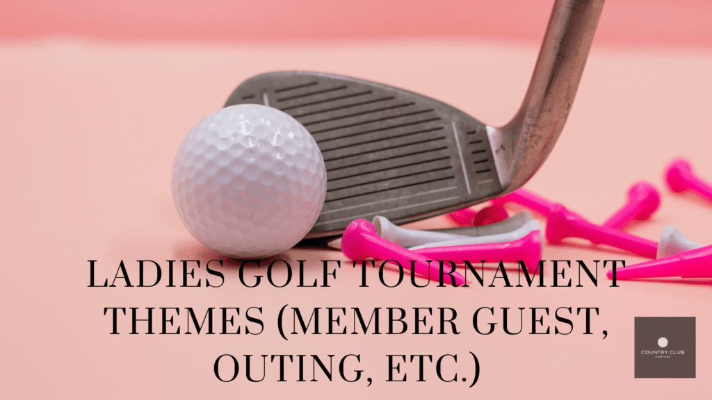 Ladies Golf Tournament Themes (Member Guest, Outing, Etc.) Country